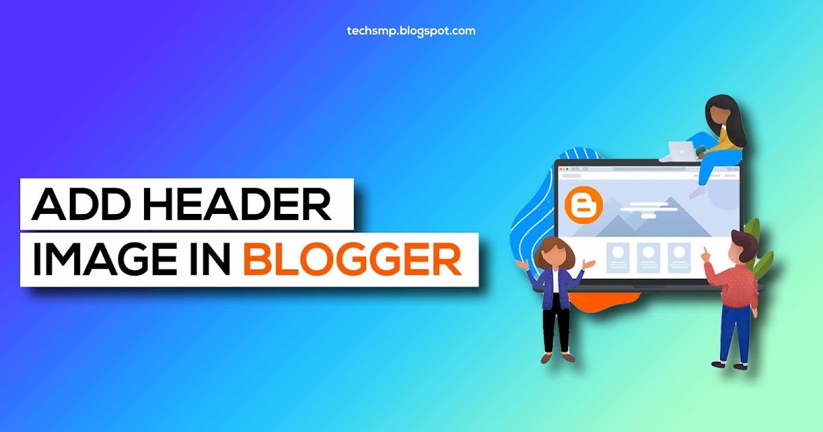 9 (Quick) steps to add Header Image in Blogger