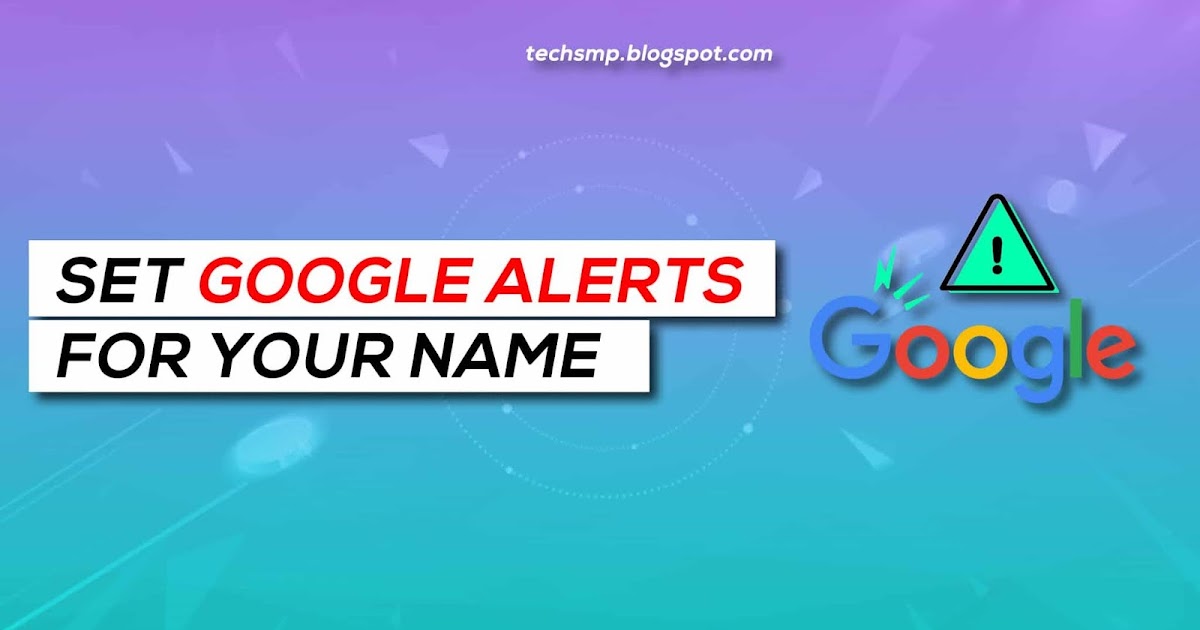 How to set up Google Alerts for your Name